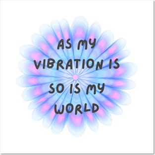 As my vibration is, so is my world Posters and Art